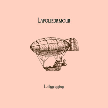 Lafoliedamour - Lollygagging
