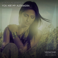 Vladislav Benefick - You Are My Alexandra