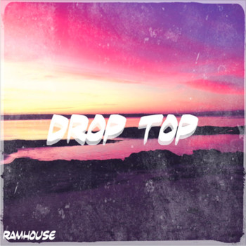RAMHOUSE - Drop Top