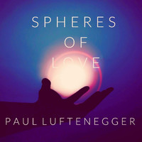 Paul Luftenegger - Spheres of Love