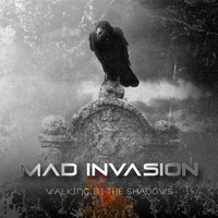 Mad Invasion - Walking In The Shadows (Single Version)