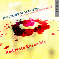 Red Note Ensemble - The Cellist of Sarajevo: Chamber music by David Wilde