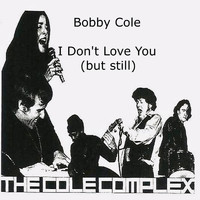 Bobby Cole - I Don't Love You (But Still)