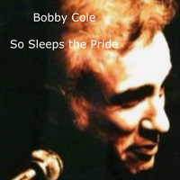 Bobby Cole - So Sleeps the Pride