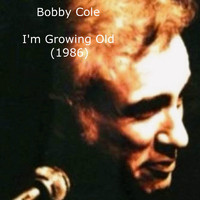 Bobby Cole - I'm Growing Old (1986)