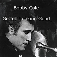 Bobby Cole - Get off Looking Good