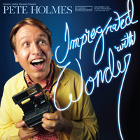 Pete Holmes - Impregnated with Wonder (Explicit)