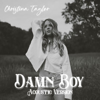 Christina Taylor - Damn Boy (Acoustic)