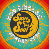 Bob Sinclar - Save Our Soul (Rework 2021)