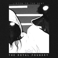 The Royal Foundry - Listen to the Beat