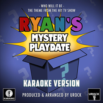 Urock Karaoke - Who Will It Be (From "Ryan's Mystery Playdate") (Karaoke Version)