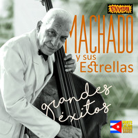 Machado y Sus Estrellas - Grandes Éxitos (Remastered)