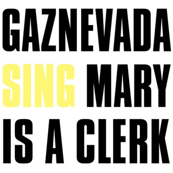 Gaznevada - Mary Is A Clerk