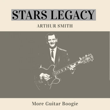 Arthur Smith - More Guitar Boogie (Stars Legacy)