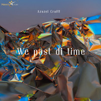 Azazel Craft - We Past Di Time