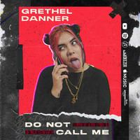 Grethel Danner - Do Not Call Me (Explicit)