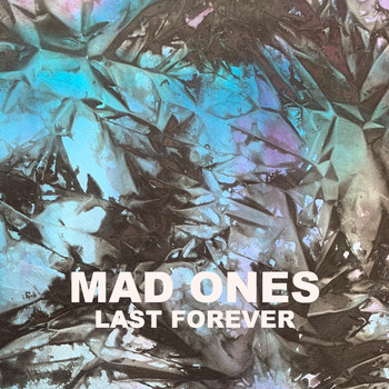 MAD ONES - Last Forever (Explicit)