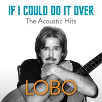 Lobo - If I Could Do It Over The Acoustic Hits