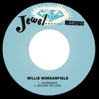 Willie Morganfield - I Surrender / Serving the Lord