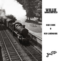 Willie Morganfield - Can I Ride / Old Landmark ‎