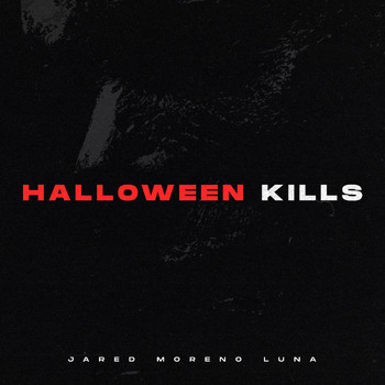Jared Moreno Luna - Halloween Kills