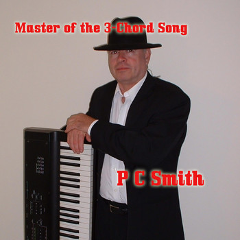 P C Smith - Master of the 3-Chord Song