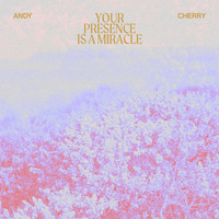Andy Cherry - Your Presence is A Miracle (Live)