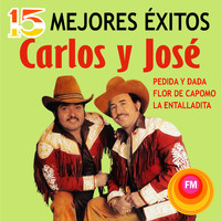 Carlos Y Jose - 15 Mejores Éxitos