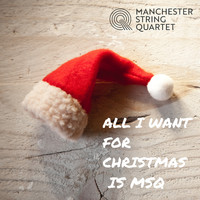 Manchester String Quartet - All I Want for Christmas Is MSQ