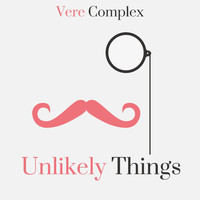 Vere Complex - Unlikely Things