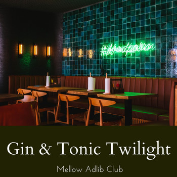 Mellow Adlib Club - Gin & Tonic Twilight