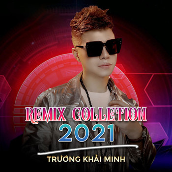 Trương Khải Minh - Remix Collection 2021
