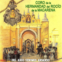 Coro de la Hermandad del Rocio de la Macarena - Del Arco Venimos Andando