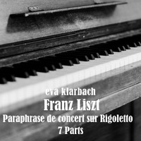 Eva Klarbach - Franz Liszt - Paraphrase de concert sur Rigoletto