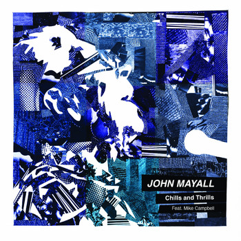 John Mayall feat. Mike Campbell - Chills and Thrills (feat. Mike Campbell)