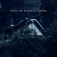 Noises of Nature, Sounds of Nature Noise & Sleep Makers - Rain on Wooden Cabin