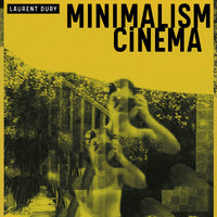 Laurent Dury - Minimalism Cinema