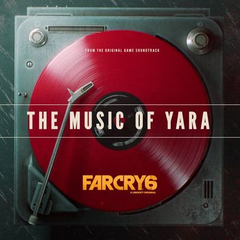 Various Artists - Far Cry 6: The Music of Yara (From the Far Cry 6 Original Game Soundtrack)