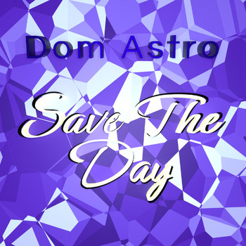 Dom Astro - Save The Day
