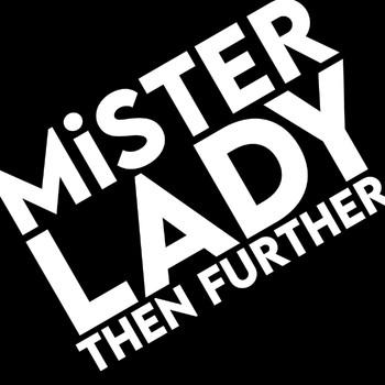 Mister Lady - Then Further