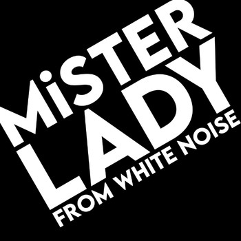 Mister Lady - From White Noise