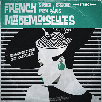 The French Mademoiselles - Spaghettis & caviar