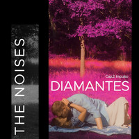 The Noises - Diamantes - Cap. 2: Impulso