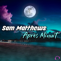 Sam Matthews - Après Minuit