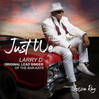 Larry D - Just We