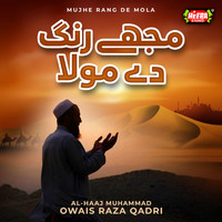 Alhaaj Muhammad Owais Raza Qadri - Mujhe Rang De Mola