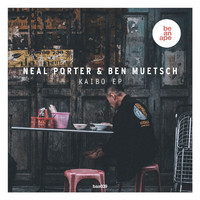 Neal Porter & Ben Muetsch - Kaibo EP