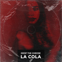 Drop The Cheese - La Cola (Extended Mix)