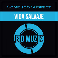 Some Too Suspect - Vida Salvaje