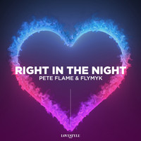 Pete Flame & FlyMyk - Right in the Night (Extended Mix)